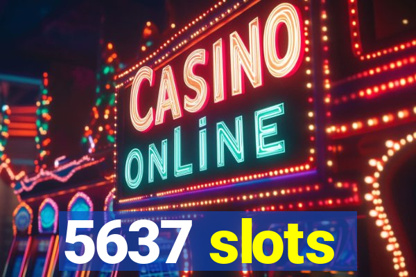 5637 slots